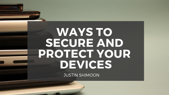Ways to Secure and Protect Your Devices